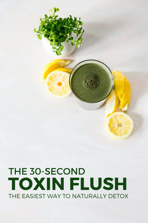 The 30-Second Toxin Flush: The Easiest Way to Naturally Detox